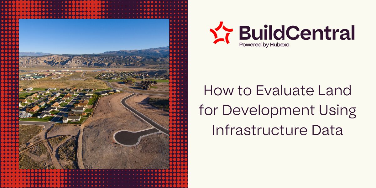 Featured image for “How to Evaluate Land for Development Using Infrastructure Data”